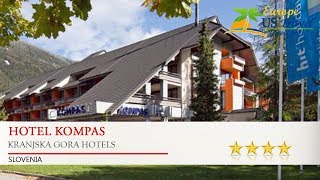 Hotel Kompas  Kranjska Gora Hotels Slovenia [upl. by Secundas100]