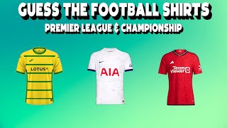 Guess The Premier League Shirts amp Championship  English Football Quiz [upl. by Annerahs]