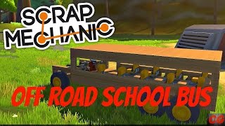 Scrap Mechanic Gameplay  EP 1  Off Road School Bus [upl. by Couhp]