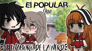 •El popular que se enamoro de la nerd🎬Minipelicula 🎬Gacha life [upl. by Boucher39]