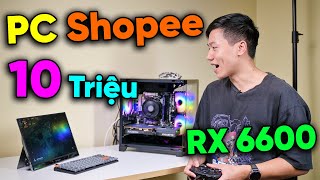 PC 10 Triệu của Shopee này ẢO MA quá anh em ơi  Ryzen 5 với RX 6600 luôn [upl. by Leimaj]