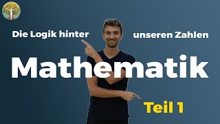 Mathematik einmal anders  Teil 1  Logik hinter unseren Zahlen [upl. by Stolzer426]