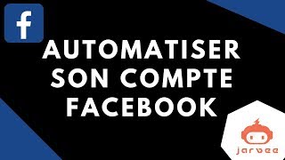 Automatiser Son Compte Facebook Avec JARVEE  Automatiser Facebook [upl. by Ahsemit]