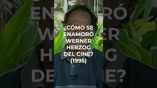 Short ¿Cómo se enamoró Werner Herzog del cine 1995 [upl. by Reinke]