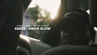 Keese  Drive Slow a6300 Music Video [upl. by Alitta]