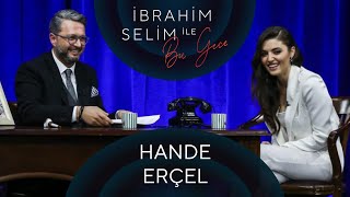 İbrahim Selim ile Bu Gece 63 Hande Erçel Bengisu [upl. by Nylzor4]