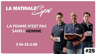 La Matinale Spi 25  La femme nest pas sans lhomme  1 Co 11116 [upl. by Ashelman]