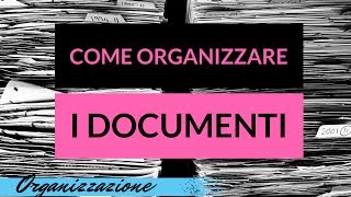 COME ORGANIZZARE E TENERE IN ORDINE I DOCUMENTI Organizzazione e Pulizie di casa [upl. by Yenettirb]