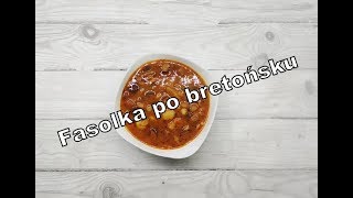 FASOLKA PO BRETOŃSKU  SPRAWDZONY PRZEPIS 🍲 [upl. by Arehs]