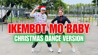 IKEMBOT MO BABY CHRISTMAS DANCE VERSION  Dj Sniper Remix  Christmas Dance l Dance workout [upl. by Andrey836]