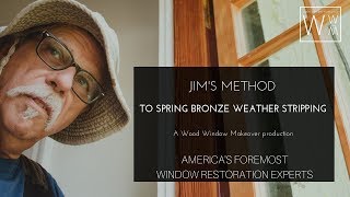 Method to Weather Strip Casement Windows with Spring Bronze Featuring Jim Baxter [upl. by Thierry]