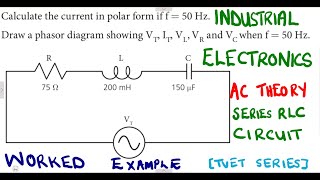 Industrial Electronics N5 AC Theory RLC Series Circuit Example 1 mathszoneafricanmotives [upl. by Olney76]