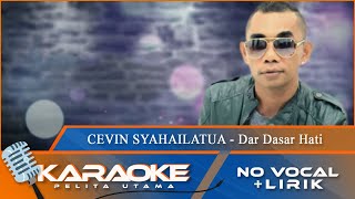 Karaoke Version Cevin Syahailatua  DAR DASAR HATI  No Vocal  Minus One [upl. by Konopka]