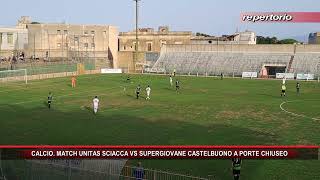 CALCIO MATCH UNITAS SCIACCA VS SUPERGIOVANE CASTELBUONO A PORTE CHIUSE [upl. by Poyssick]