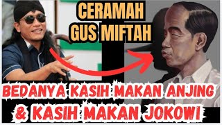 Ceramah Gus Miftah Bedanya Kasih Makan Anjing dan kasih makan JOKOWI [upl. by Rosemarie]