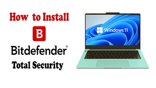 How to Install Bitdefender Total Security on Windows 11 2024 Free [upl. by Ylhsa]