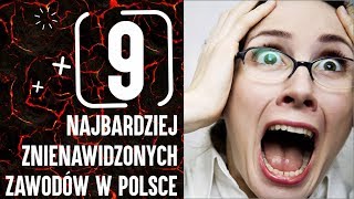 9 Najbardziej znienawidzonych zawodów w Polsce [upl. by Nyloc]