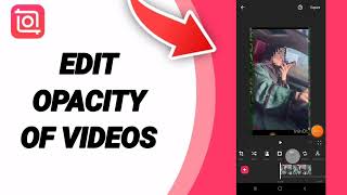 How To Edit Opacity Of Videos On Inshot Editing App [upl. by Hungarian492]