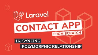 Episode 16  Syncing Polymorphic Relationships  Laravel Contact App from scratch [upl. by Medora942]