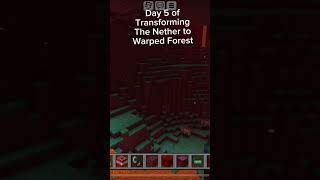 Day 5 of transforming The Nether to Warped Forest [upl. by Nytsyrk]