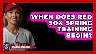 When Does Red Sox Spring Training Begin  The Baseball Xpert [upl. by Demy289]