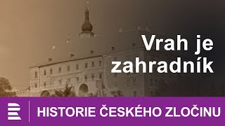 Historie českého zločinu Vrah je zahradník [upl. by Chouest469]