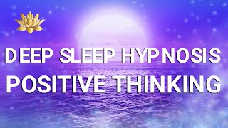 A Deep Sleep Hypnosis leading to Positive Thinking ✨ Experience Hope Confidence And Be Happy [upl. by Ramuk141]