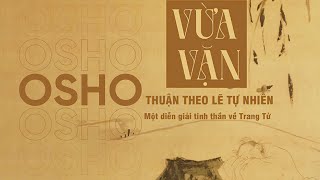 Sách Nói Vừa Vặn Thuận Theo Lẽ Tự Nhiên  Một Diễn Giải Tinh Thần Về Trang Tử  Chương 1  Osho [upl. by Liris]