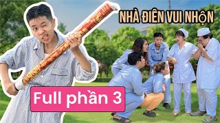 Nhà điên vui nhộn full phần 3  Tổng hợp hài tâm thần cười vỡ bụng mới Tôm channel official [upl. by Guenzi]