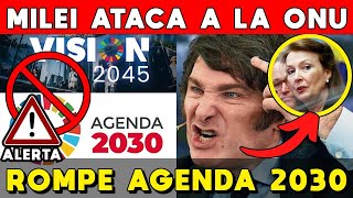 MILEI ATACA A LA ONU 🚨 ARGENTINA ROMPE CON LA AGENDA 2030 Y 2045 PROGRE CONTRA SOCIALISMO MUNDIAL [upl. by Nicki]