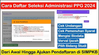 FULL Cara Daftar Seleksi Administrasi PPG 2024 dari Konfirmasi Undangan Hingga Ajukan Pendaftaran [upl. by Aisyle]