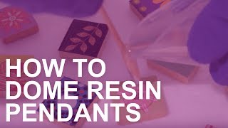 How to Dome Resin Pendants [upl. by Einnalem448]