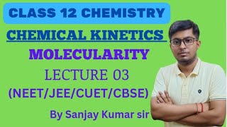 Chemical Kinetics Molecularity  Class 12 Chemistry  Lecture 03  CBSENEETJEECUET  Sanjay sir [upl. by Otsirc]