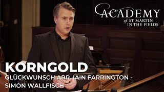 Korngold arr Iain Farrington Glückwunsch  Simon Wallfisch Academy of St Martin in the Fields [upl. by Anima]