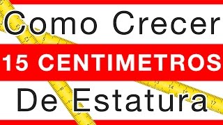 Como Crecer De Estatura 15 Centímetros En 2 Meses [upl. by Alliuqaj493]