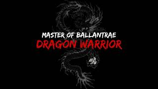 Master of Ballantrae  Dragon Warrior [upl. by Ball]