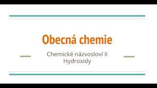 Obecná chemie  12  Chemické názvosloví II  Hydroxidy [upl. by Enelie]