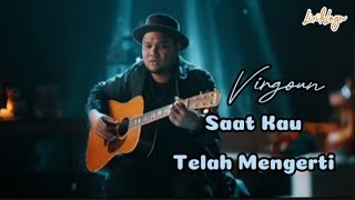 Saat Kau Telah Mengerti  Virgoun  Lirik Lagu  Bila Bentakan Kecilku Patahkan Hatimu [upl. by Sherlock]