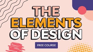 The Basic Elements of Design  FREE COURSE [upl. by Sumerlin]