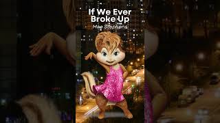 Chipettes Sing quotIf We Ever Broke Upquot by Mae Stephens 60 Second Version [upl. by Granthem]