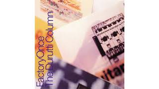 The Durutti Column  Arpeggiator [upl. by Phipps]