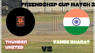 Match 2 Friendship Cup Thunder United vs Vande Bharat  Bilateral series ipl cricketmatch t20 [upl. by Eirovi]