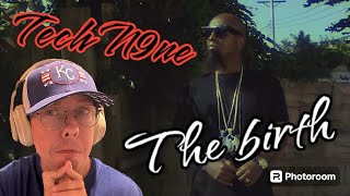 Tech N9ne The Birth Reaction [upl. by Nolla718]