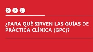 ¿Para qué sirven las guías de práctica clínica [upl. by Yrtnahc698]