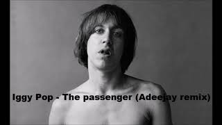 Iggy Pop  The passenger Adeejay remix [upl. by Dudden640]