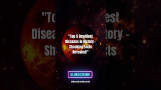 quotTop 5 Deadliest Diseases in History – Shocking Facts Revealedquot [upl. by Ioj464]