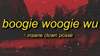 Insane Clown Posse  Boogie Woogie Wu Lyrics  and the cops do the best they can [upl. by Wachtel700]