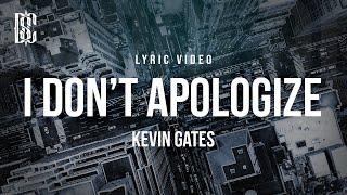 Kevin Gates  I Dont Apologize  Lyrics [upl. by Auqinat997]