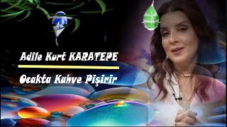 Adile Kurt KARATEPE ⊰❀⊱ Ocakta Kahve Pişirir ⊰❀⊱ [upl. by Yesor548]