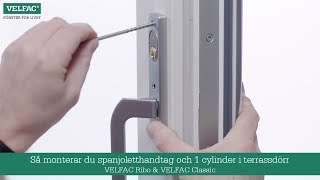 Så monterar du spanjoletthandtag och 1 cylinder i terrassdörr  VELFAC Ribo amp VELFAC Classic [upl. by Adiuqal]